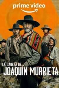 Download The Head Of Joaquín Murrieta (Season 1) Multi Audio {Hindi-English-Spanish} With Esubs WeB-DL 480p [140MB] || 720p [250MB] || 1080p [900MB]