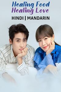 Download Healing Food, Healing Love (Season 1) Dual Audio (Hindi-Mandarin) Esub Web-Dl 480p [100MB] || 720p [250MB] || 1080p [600MB]