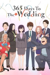 Download 365 Days to the Wedding (Season 1) [S01E09 Added] Dual Audio {Hindi-Japanese} WeB-DL 480p [80MB] || 720p [140MB] || 1080p [470MB]